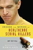Title: Inside the Minds of Healthcare Serial Killers: Why They Kill, Author: Katherine Ramsland