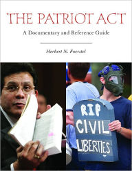 Title: Patriot Act: A Documentary and Reference Guide, Author: Herbert N. Foerstel