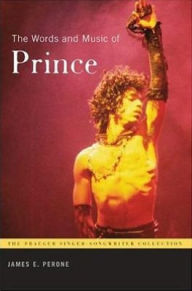 Title: The Words and Music of Prince (Praeger Singer-Songwriter Collection Series), Author: James E. Perone