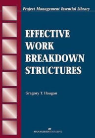 Title: Effective Work Breakdown Structures / Edition 1, Author: Gregory T. Haugan