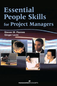 Title: Essential People Skills for Project Managers / Edition 1, Author: Steven Flannes