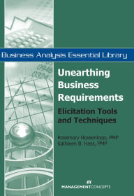 Title: Unearthing Business Requirements: Elicitation Tools and Techniques, Author: Rosemary Hossenlopp