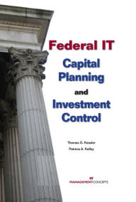 Title: Federal IT Capital Planning and Investment Control (with CD), Author: Thomas G. Kessler