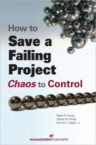 Title: How to Save a Failing Project: Chaos to Control, Author: Ralph R. Young