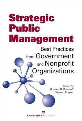Strategic Public Management: Best Practices from Government and Nonprofit Organizations