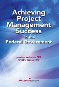 Title: Achieving Project Management Success in the Federal Government, Author: Jonathan Weinstein