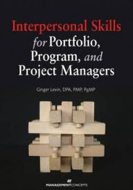 Title: Interpersonal Skills for Portfolio, Program, and Project Managers, Author: Ginger Levin