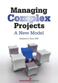 Title: Managing Complex Projects: A New Model, Author: Kathleen B. Hass