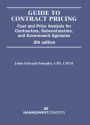 Guide to Contract Pricing: Cost and Price Analysis for Contractors, Subcontractors, and Government Agencies