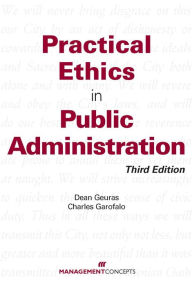 Title: Practical Ethics In Public Administration, Author: Dean Gueras