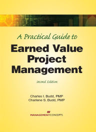 Title: A Practical Guide to Earned Value Project Management, Author: Charles I. Budd