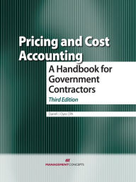 Title: Pricing and Cost Accounting: A Handbook for Government Contractors, Author: Darrell J. Oyer