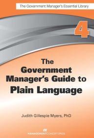 Title: The Government Manager's Guide to Plain Language, Author: Judith G. Myers