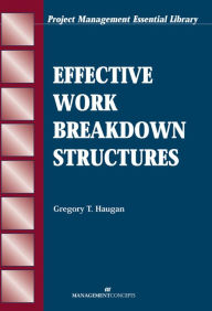 Title: Effective Work Breakdown Structures, Author: Gregory T. Haugan