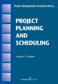 Title: Project Planning and Scheduling, Author: Gregory T. Haugan