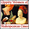 Title: Uppity Women of Shakespearean Times, Author: Vicki Leon