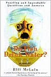 Title: Do Fish Drink Water?: Puzzling and Improbable Questions and Answers, Author: Bill McLain