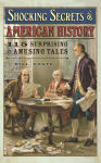 Alternative view 1 of Shocking Secrets of American History: 115 Surprising and Amusing Tales