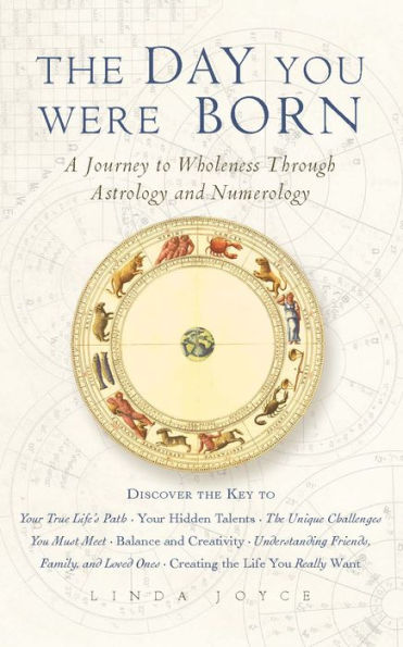 The Day You Were Born: A Journey to Wholeness Through Astrology and Numerology