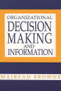 Organizational Decision Making and Information