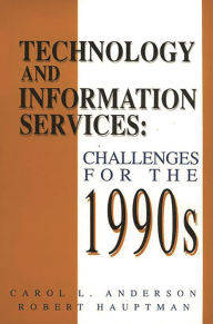 Title: Technology and Information Services: Challenges for the 1990's, Author: Carol L. Anderson