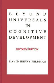 Title: Beyond Universals in Cognitive Development / Edition 2, Author: David Henry Feldman