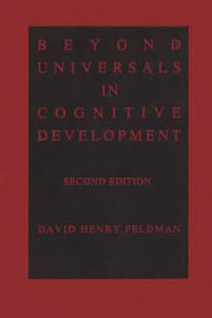 Title: Beyond Universals in Cognitive Development / Edition 2, Author: David Henry Feldman