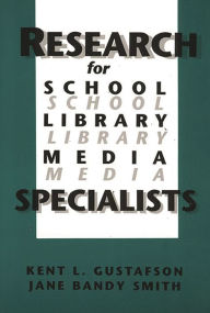 Title: Research for School Library Media Specialists / Edition 1, Author: Kent R. Gustafson
