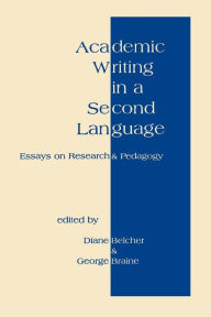 Title: Academic Writing in a Second Language: Essays on Research and Pedagogy, Author: Diane Belcher