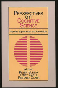 Title: Perspectives on Cognitive Science, Volume 1, Author: Peter Slezak
