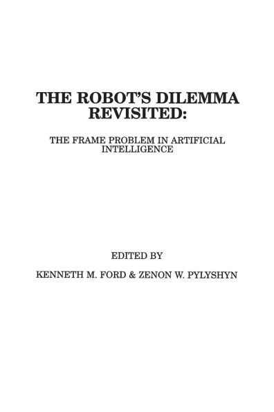 The Robots Dilemma Revisited: The Frame Problem in Artificial Intelligence