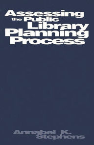 Title: Assessing Public Library Planning Process, Author: Annabel K. Stephens