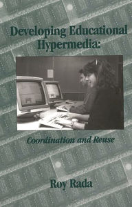 Title: Developing Educational Hypermedia: Coordination and Reuse, Author: Roy Rada
