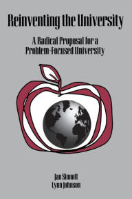 Title: Reinventing the University: A Radical Proposal for a Problem-Focused University, Author: Jan D. Sinnott