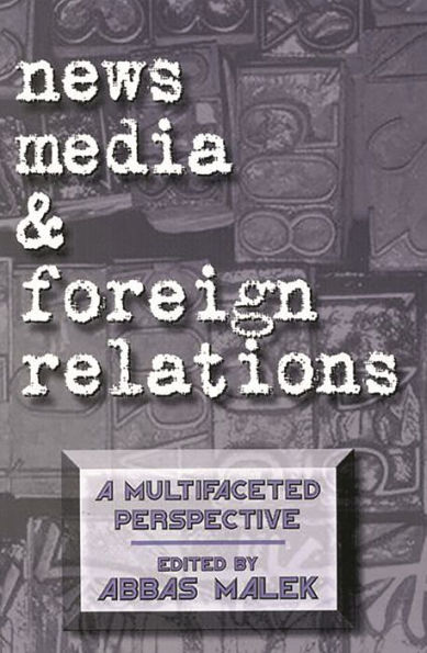 News Media and Foreign Relations: A Multifaceted Perspective