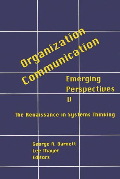 Organization-Communication: Emerging Perspectives, Volume 5: The Renaissance Systems Thinking