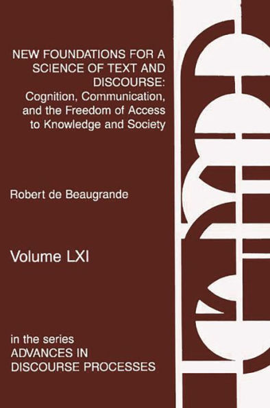 New Foundations for a Science of Text and Discourse: Cognition, Communication, the Freedom Access to Knowledge Society