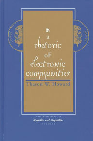 Title: A Rhetoric of Electronic Communities, Author: Tharon W. Howard