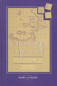 Title: Opening Spaces: Writing Technologies and Critical Research Practices, Author: Patricia Sullivan