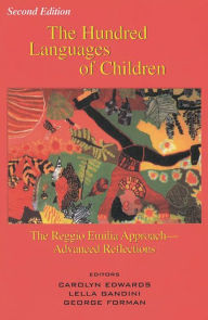 Title: The Hundred Languages of Children: The Reggio Emilia Approach-Advanced Reflections, 2nd Edition / Edition 2, Author: Carolyn Edwards