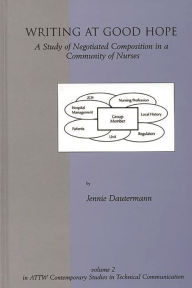 Title: Writing at Good Hope: A Study of Negotiated Composition in a Community of Nurses, Author: Jennie Dautermann