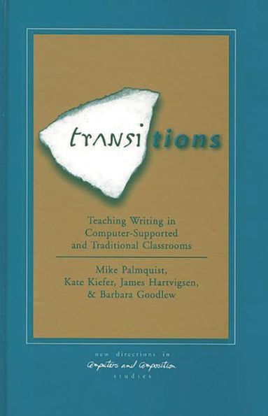 Transitions: Teaching Writing in Computer-Supported and Traditional Classrooms