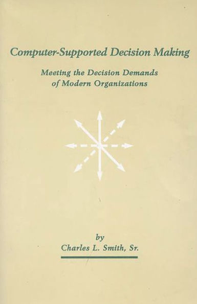 Computer-Supported Decision Making: Meeting the Decision Demands of Modern Organizations