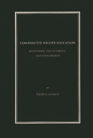 Title: Comparative Higher Education: Knowledge, the University, and Development, Author: Philip G. Altbach