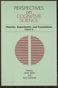 Title: Perspectives on Cognitive Science, Volume 2: Theories, Experiments, and Foundations, Author: Janet Wiles