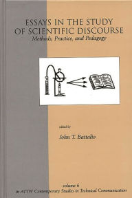 Title: Essays in the Study of Scientific Discourse: Methods, Practice, and Pedagogy, Author: John T. Battalio