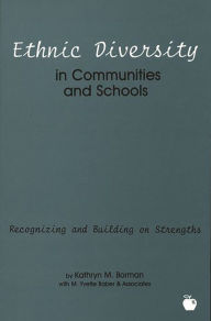 Title: Ethnic Diversity in Communities and Schools: Recognizing and Building on Strengths, Author: Kathryn M. Borman