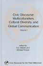 Civic Discourse: Volume One, Multiculturalism, Cultural Diversity, and Global Communication