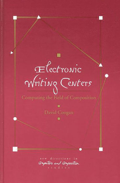 Electronic Writing Centers: Computing in the Field of Composition