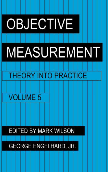 Objective Measurement: Theory Into Practice, Volume 5